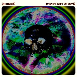 Etherik - What's Left Of Love (2024)