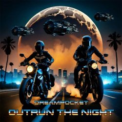 Dreampocket - Outrun The Night (2024) [Single]