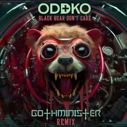 Oddko - Black Bear Don't Care (Gothminister Remix) (2024) [Single]
