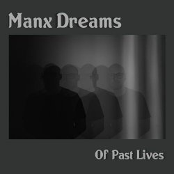 Manx Dreams - Of Past Lives (2022)