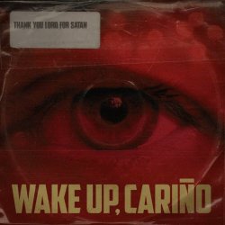 Thank You Lord For Satan - Wake Up, Cariño (2024) [Single]