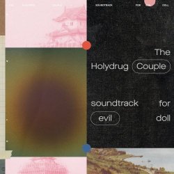 The Holydrug Couple - Soundtrack For Evil Doll (2021)