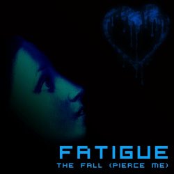 Fatigue - The Fall (Pierce Me) (2022) [Single]