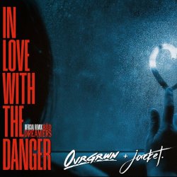 OVRGRWN - In Love With The Danger (feat. Jacket.) (The Bad Dreamers Remix) (2024) [Single]