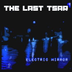 The Last Tsar - Electric Mirror (2024) [Single]