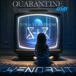 Sin + Seraphim - Quarantine (Xenobyt Remix) (2024) [Single]