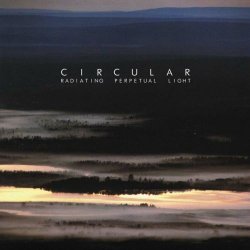 Circular - Radiating Perpetual Light (2013)