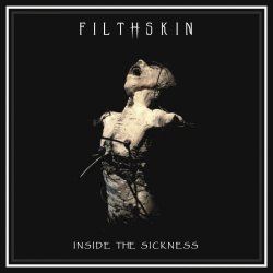 Filthskin - Inside The Sickness (2019)