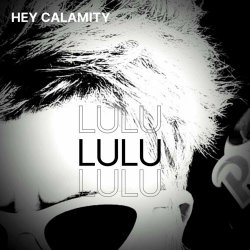 Hey Calamity - Lulu (2023)