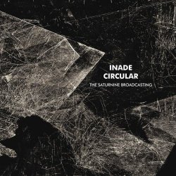 Inade & Circular - The Saturnine Broadcasting (2020) [2CD]