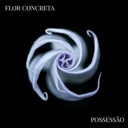 Flor Concreta - Possessão (2021) [Single]