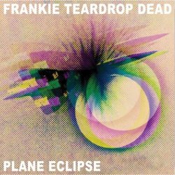 Frankie Teardrop Dead - Plane Eclipse (2019)