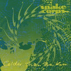 The Snake Corps - Colder Than The Kiss (1990) [EP]