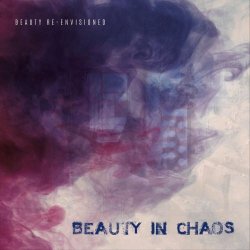 Beauty In Chaos - Beauty Re-Envisioned (2019)