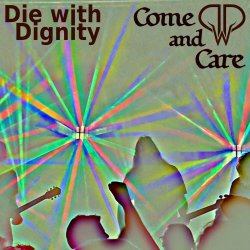 Die With Dignity - Come And Care (2024)