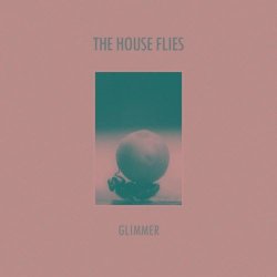 The House Flies - Glimmer (2023) [EP]