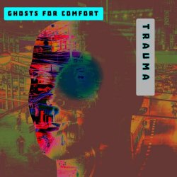 Ghosts For Comfort - Trauma (2024) [EP]