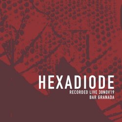 Hexadiode - Live At Bar Granada 11/30/19 (2020)