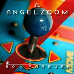 Angelzoom - 80s Forever (2024) [Single]