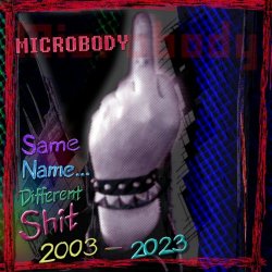 Microbody - Same Name... Different Shit 2003-2023 (2024)