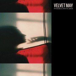 Velvet May - Phoebe's White Skin (2020) [EP]