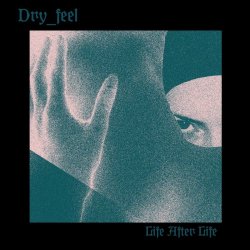 Dry_Feel - Life After Life (2021) [EP]