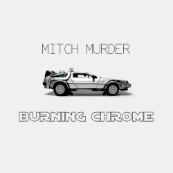 Mitch Murder - Burning Chrome (2010)