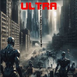 Ultra - Work Harder (Falling Bytes Industrial Mix) (2024) [Single]