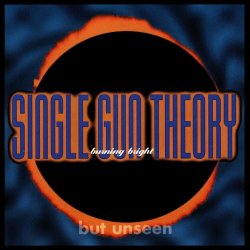 Single Gun Theory - Burning Bright (But Unseen) (1993) [EP]