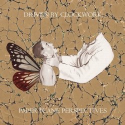 Driven By Clockwork - Paper Plane Perspectives (2018)