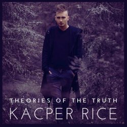 Kacper Rice - Theories Of The Truth (2023)