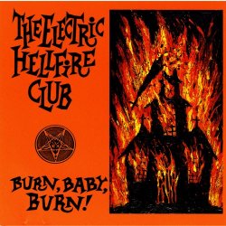 The Electric Hellfire Club - Burn, Baby, Burn! (2004) [Reissue]