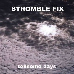 Stromble Fix - Toilsome Days (2014)