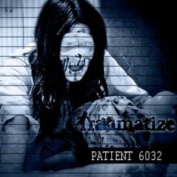 Traumatize - Patient 6032 (2011) [EP]