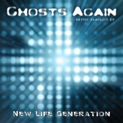 New Life Generation - Ghosts Again (Remix Playlist EP) (2023) [EP]
