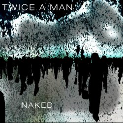 Twice A Man - Naked (2020) [EP]