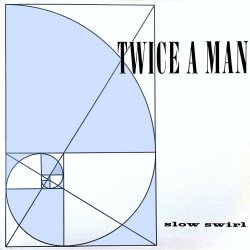 Twice A Man - Slow Swirl (2008) [Reissue]