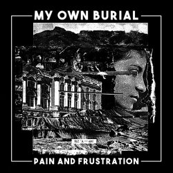 My Own Burial - Pain And Frustration (2024) [Single]