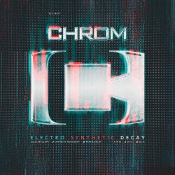 Chrom - Electro Synthetic Decay (Limited Edition) (2022) [3CD]