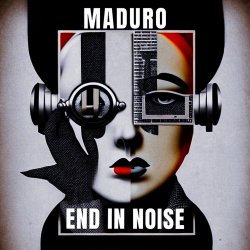 Maduro - End In Noise (2024)