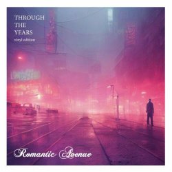 Romantic Avenue - Through The Years (Vinyl Edition) (2024)