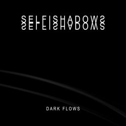 Selfishadows - Dark Flows (2024) [3CD]