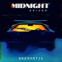 Midnight Driver - Dreamatik (2024)