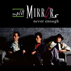 Split Mirrors - Never Enough (2022)