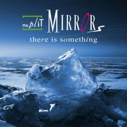 Split Mirrors - There Is Something (2021) [Single]