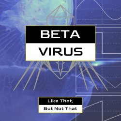 Beta Virus - Like That, But Not That (2022) [EP]