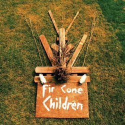 Fir Cone Children - Everything Is Easy (2015)