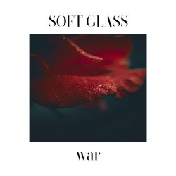 Soft Glass - War (2022) [EP]