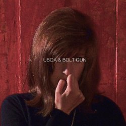 Uboa & Bolt Gun - Uboa & Bolt Gun (2017) [EP]