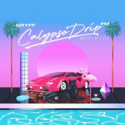 Gryff - Calypso Drip FM (2020)